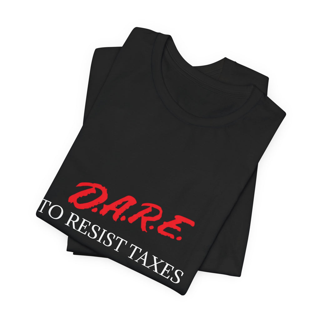 D.A.R.E. To Resist Taxes