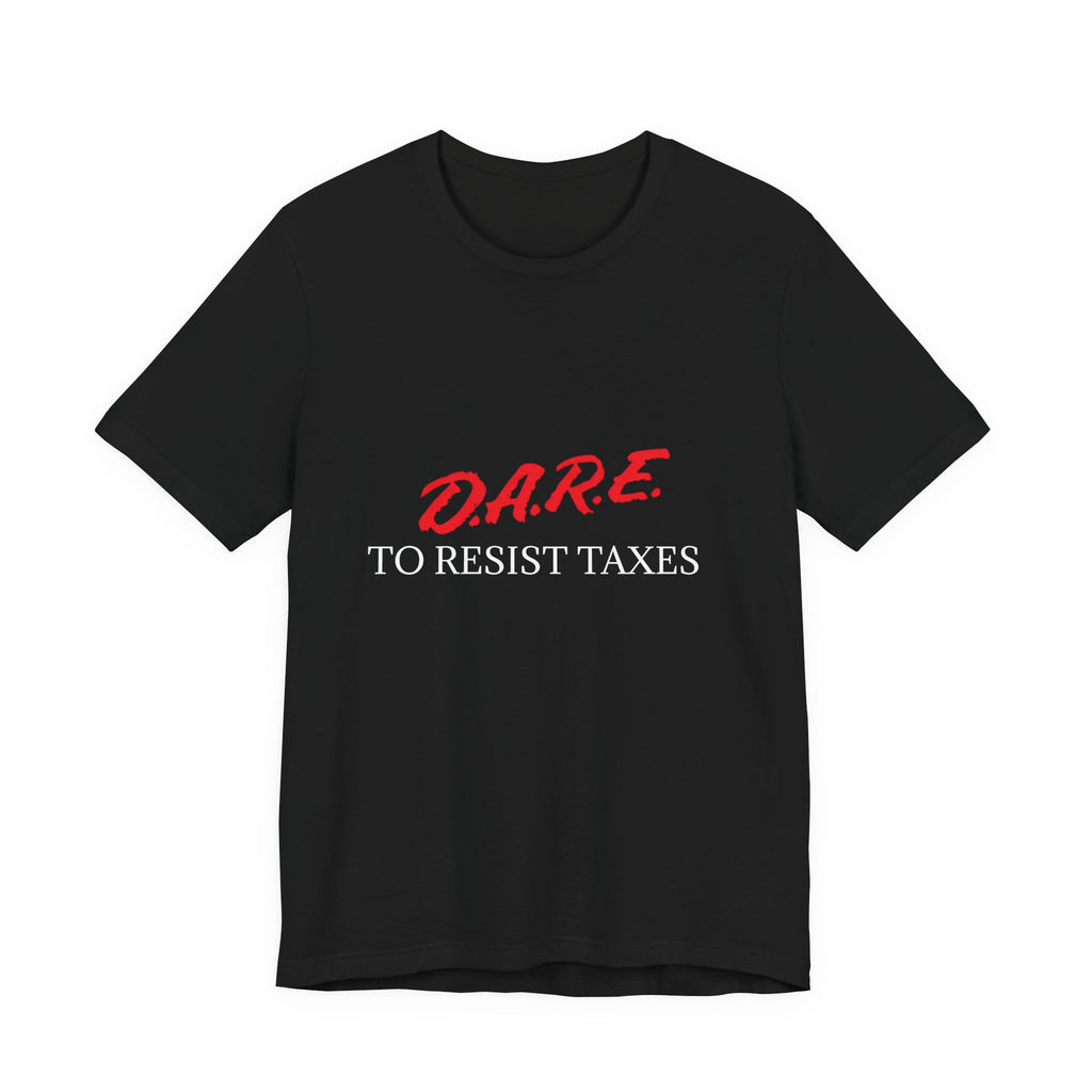 D.A.R.E. To Resist Taxes